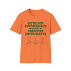 We're Not Pyromaniacs T-Shirt