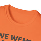 We Went Anyway With The Kids T-Shirt