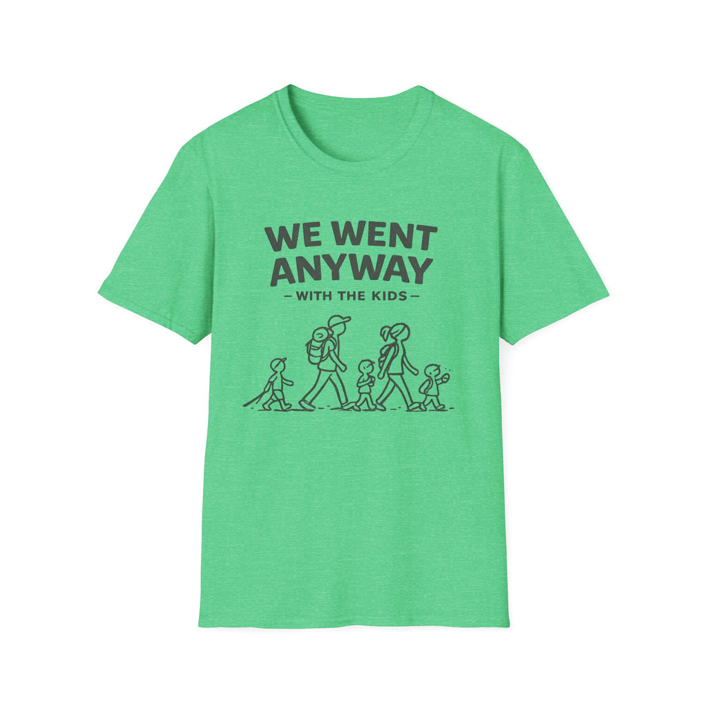 We Went Anyway With The Kids T-Shirt