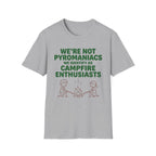 We're Not Pyromaniacs T-Shirt