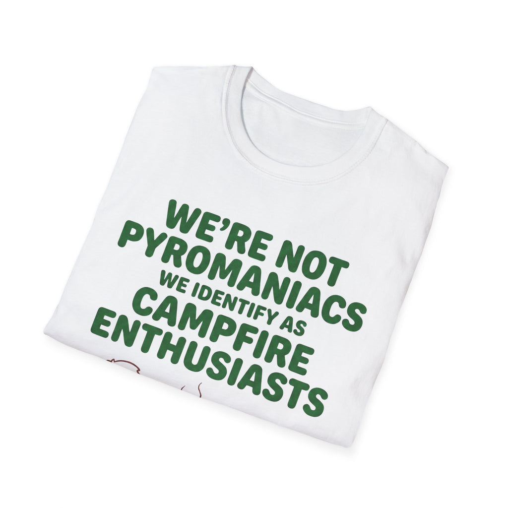 We're Not Pyromaniacs T-Shirt