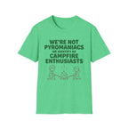 We're Not Pyromaniacs T-Shirt