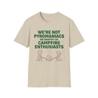 We're Not Pyromaniacs T-Shirt