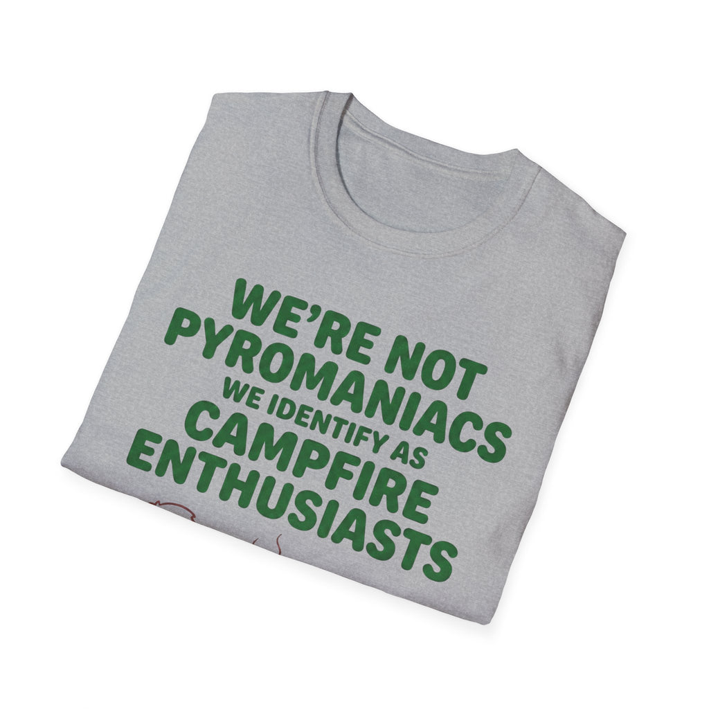 We're Not Pyromaniacs T-Shirt