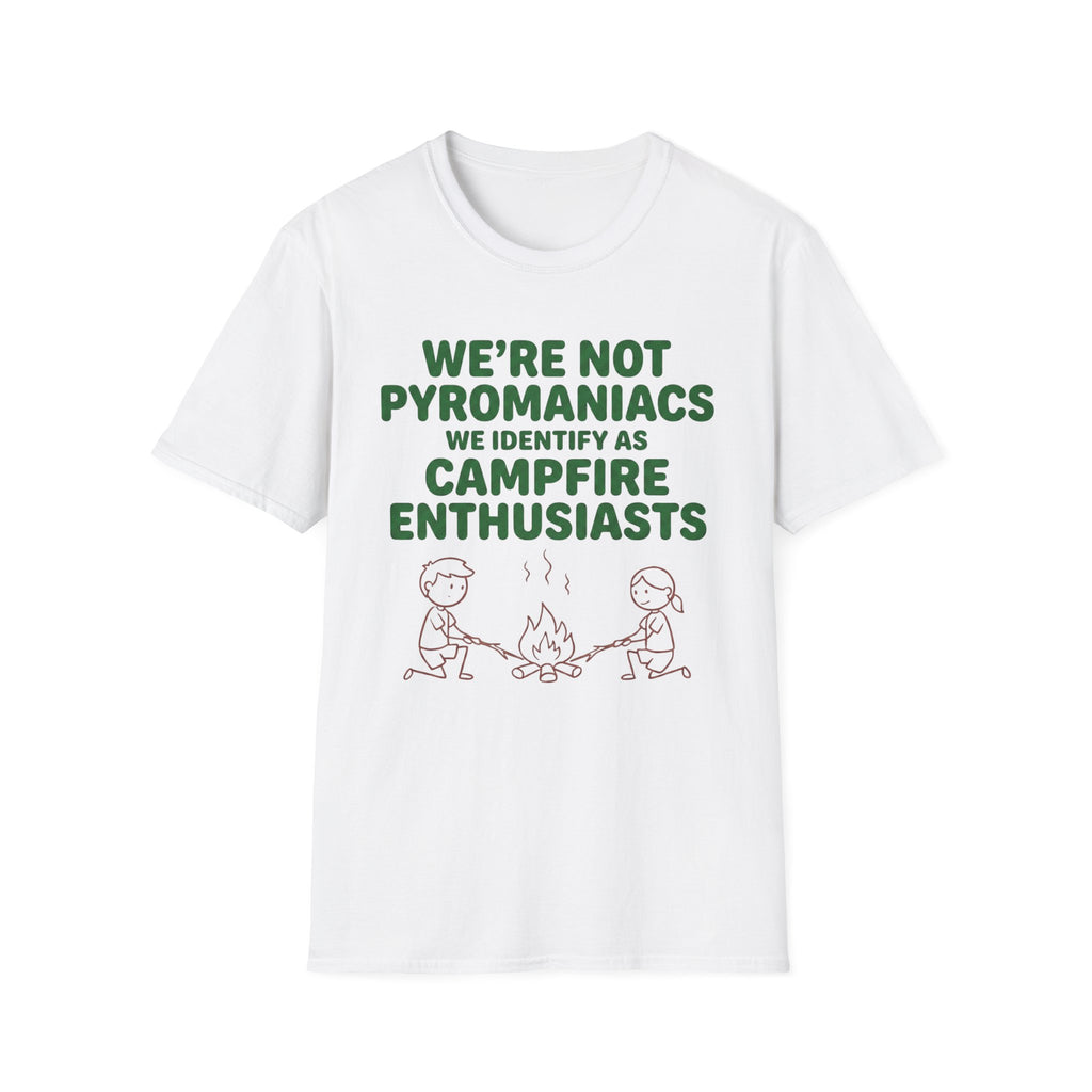 We're Not Pyromaniacs T-Shirt