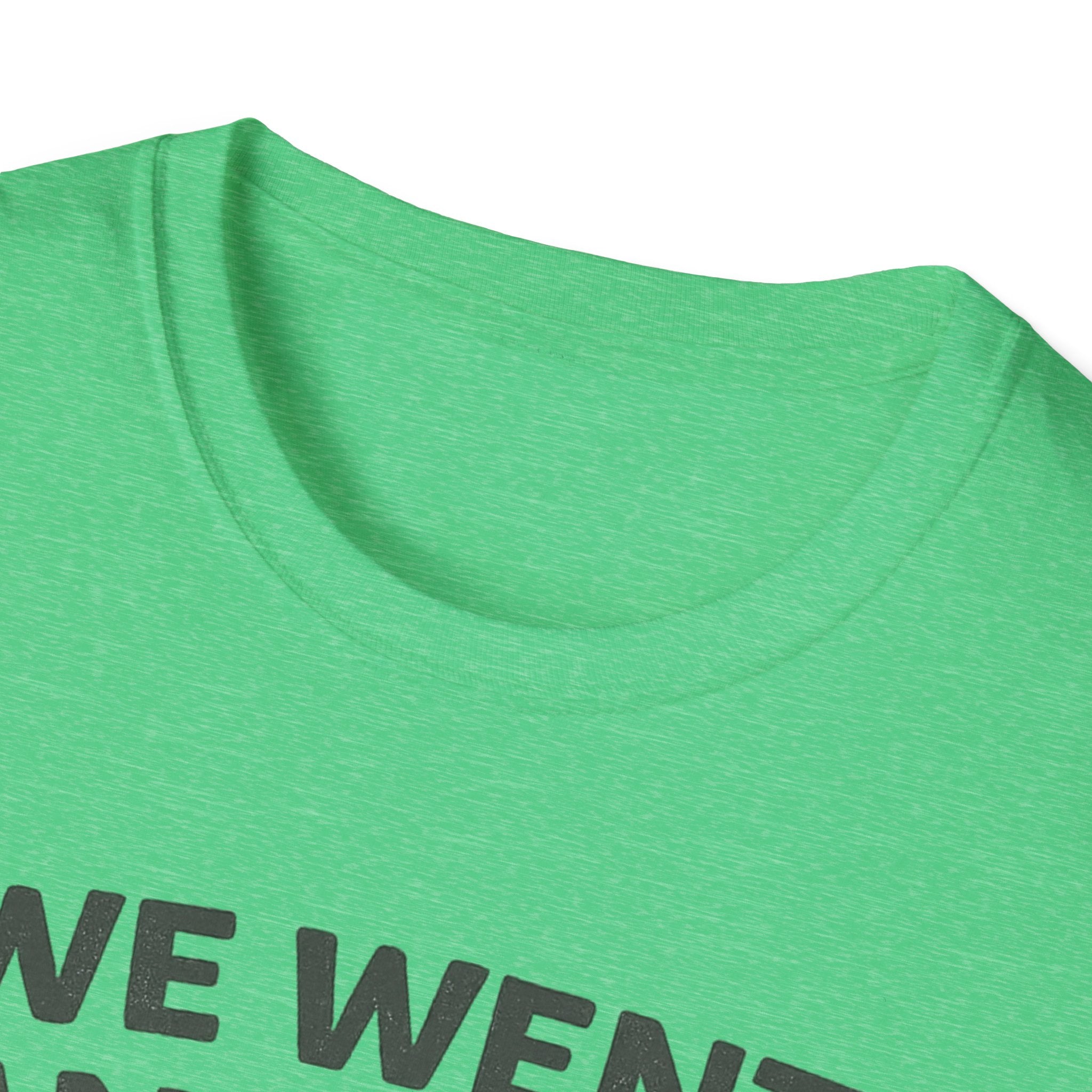 We Went Anyway With The Kids T-Shirt