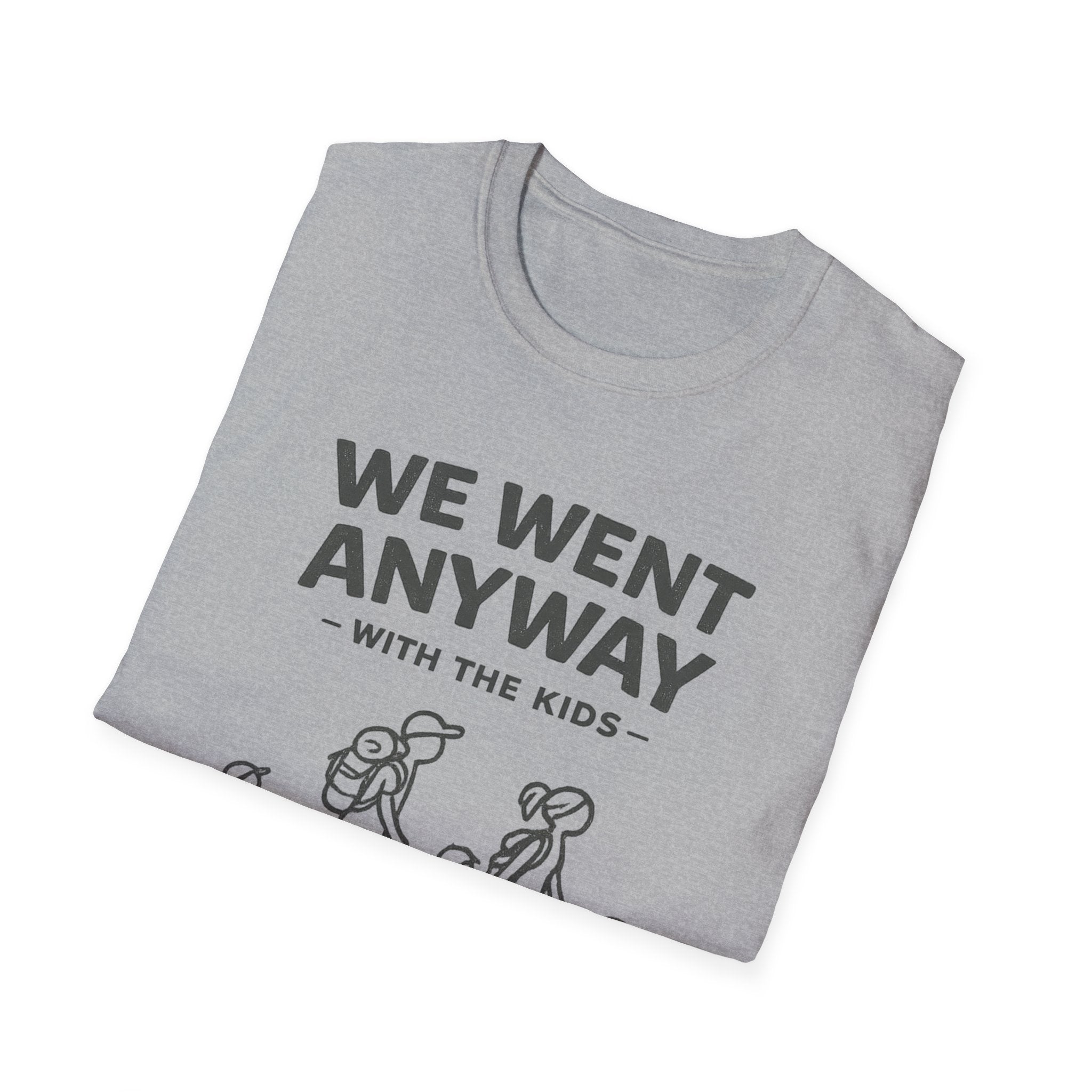 We Went Anyway With The Kids T-Shirt