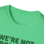 We're Not Pyromaniacs T-Shirt